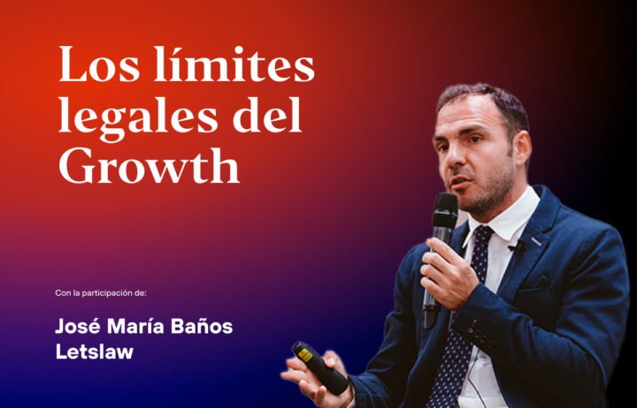 Límites legales del Growth con José María Baños, de Letslaw