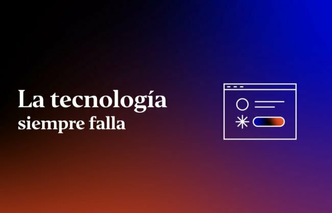 la-tecnologia-siempre-falla