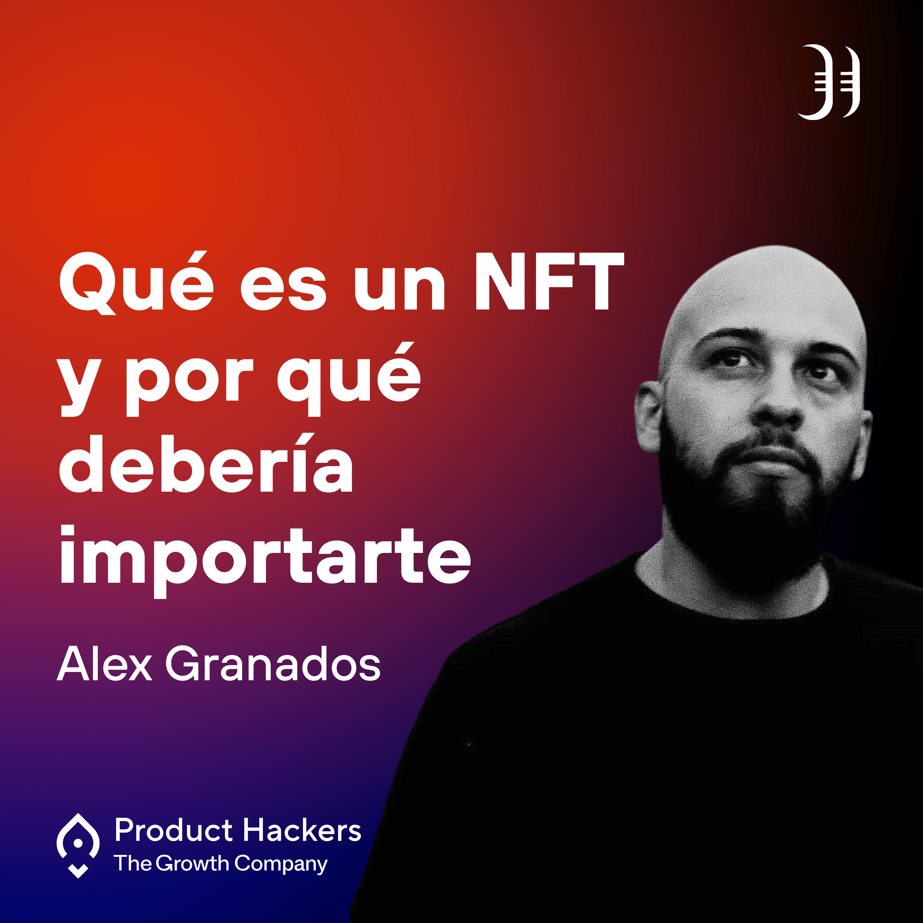 Qué es un NFT y por qué debería importarte con Alex Granados