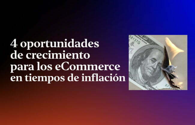 4-oportunidades-de-crecimiento-para-los-eCommerce-en-tiempos-de-inflacion