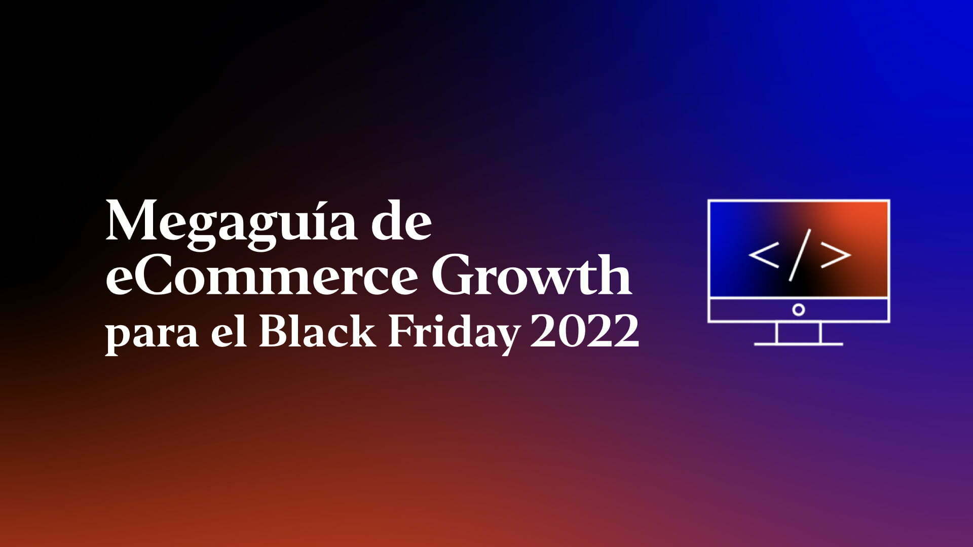 Megaguía de Growth para eCommerce