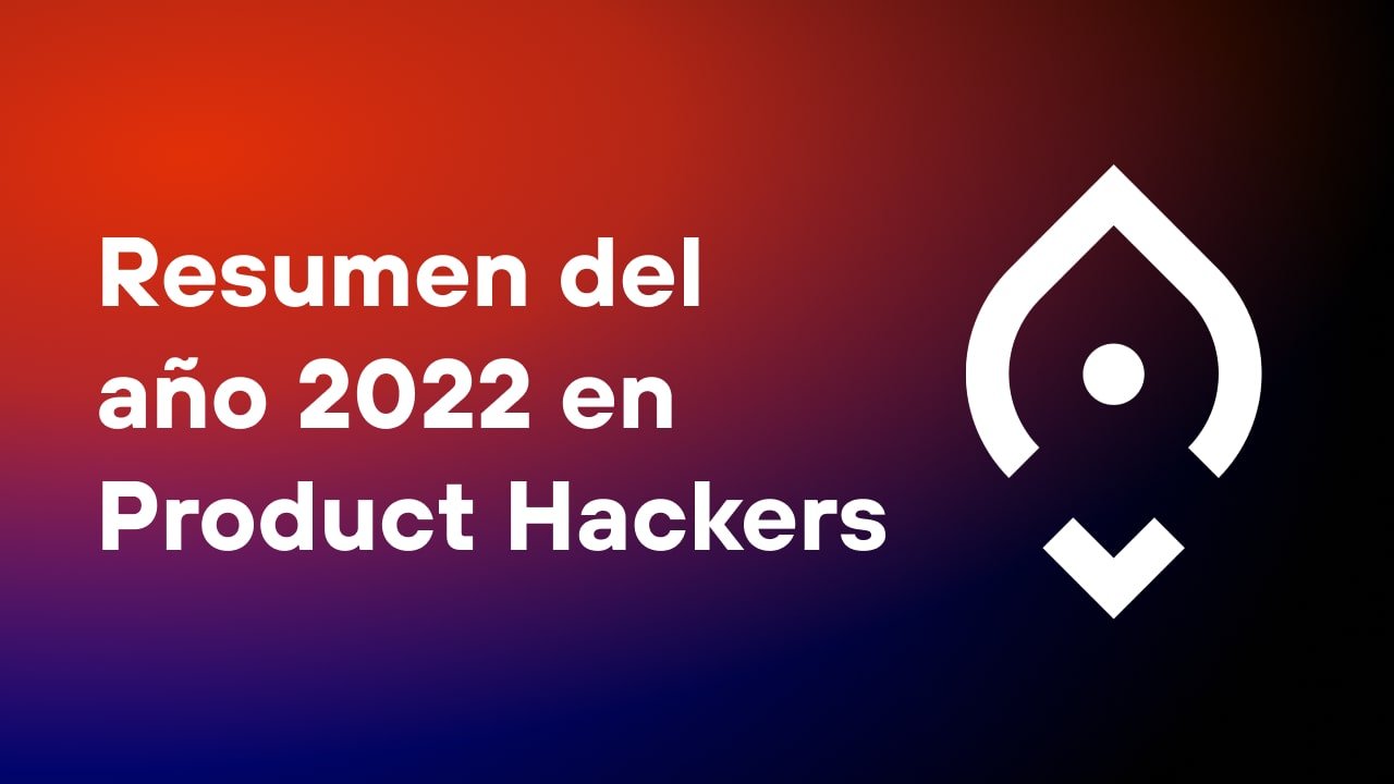 Resumen Del Año 2022 En Product Hackers Product Hackersproduct Hackers 3555