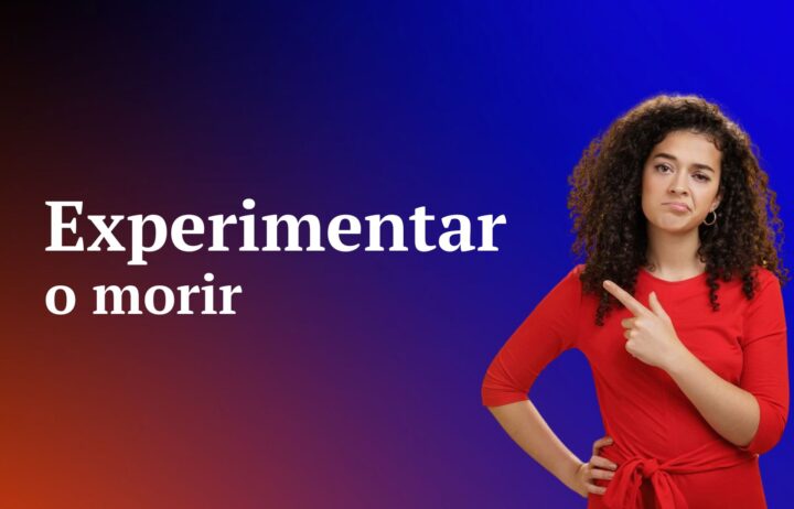 Experimentar o morir