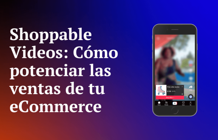 Shoppable Videos como potenciar las ventas de tu ecommerce