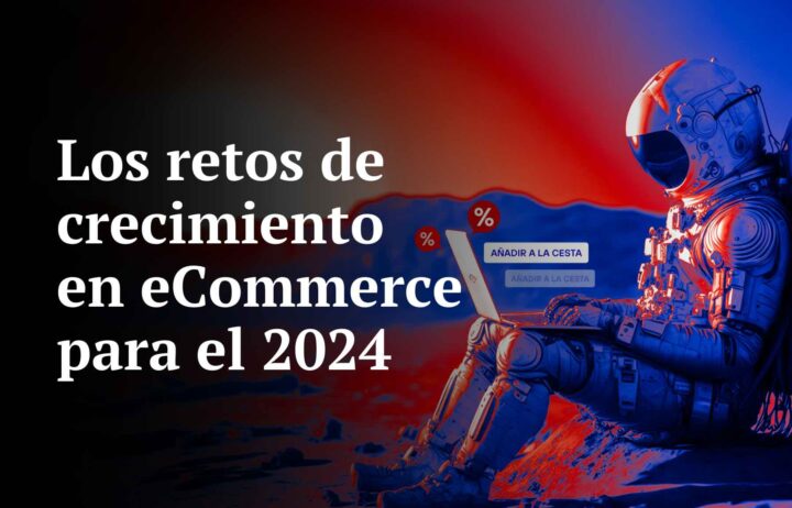 Retos de crecimiento en eCommerce