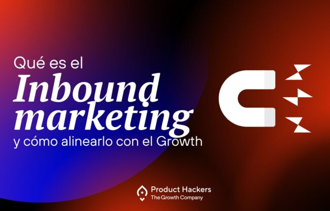 que es el inbound marketing y cómo se alinea con el growth