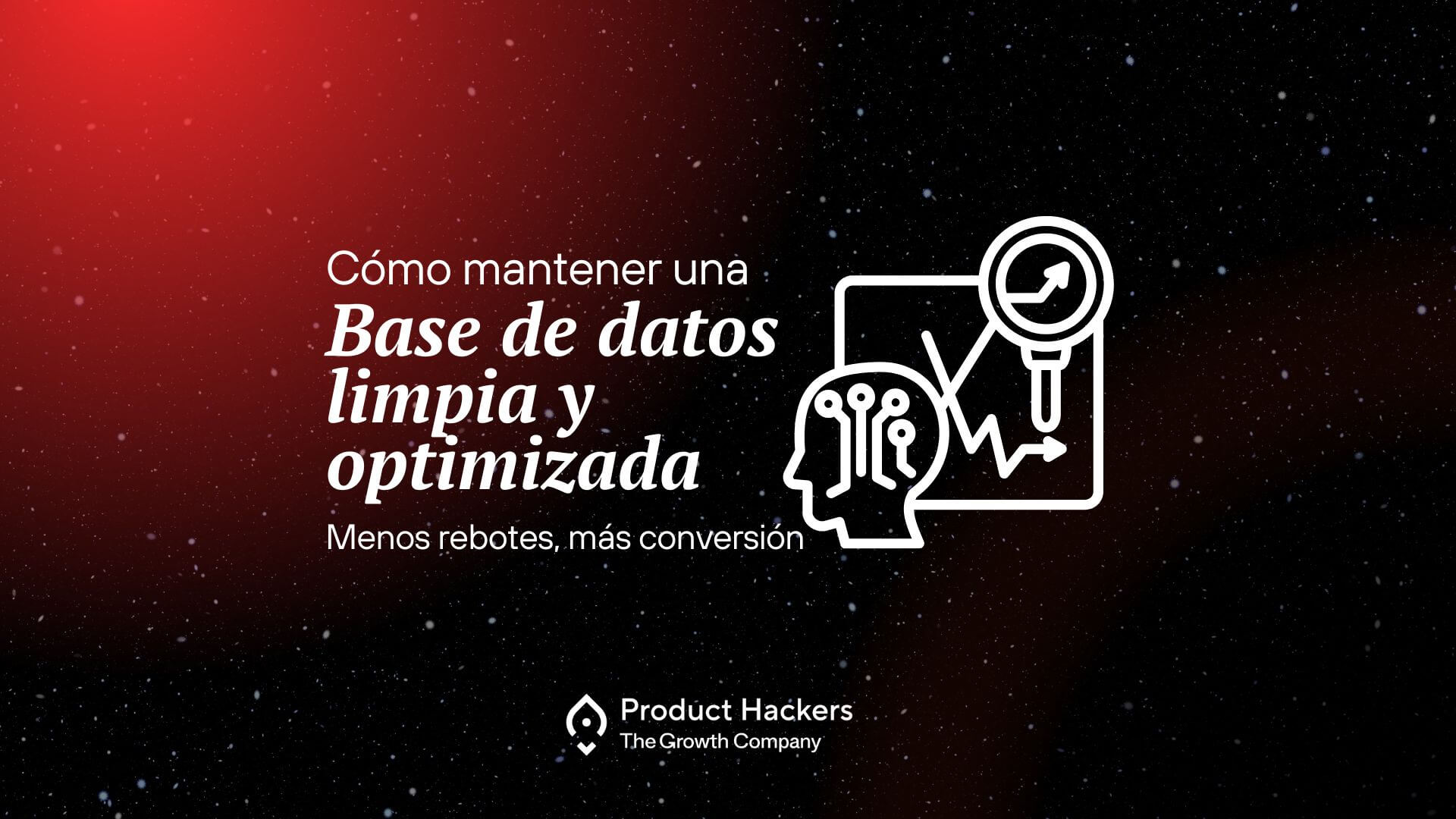 Gráfico con iconos de optimización de datos y conversión, representando una base de datos limpia y optimizada para marketing automation. Texto: 'Cómo mantener una base de datos limpia y optimizada. Menos rebotes, más conversión'. Marca Product Hackers.