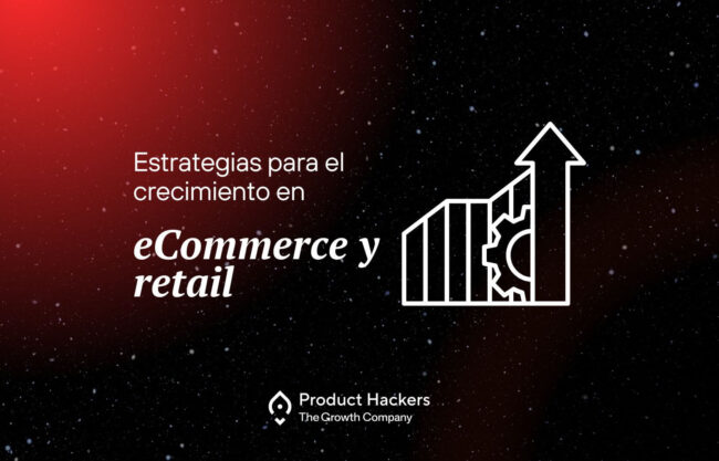Imagen con el título "Estrategias para el crecimiento en eCommerce y retail" sobre un fondo estrellado con un degradado rojo. Incluye el logo de Product Hackers y un icono de gráfico con una flecha ascendente.