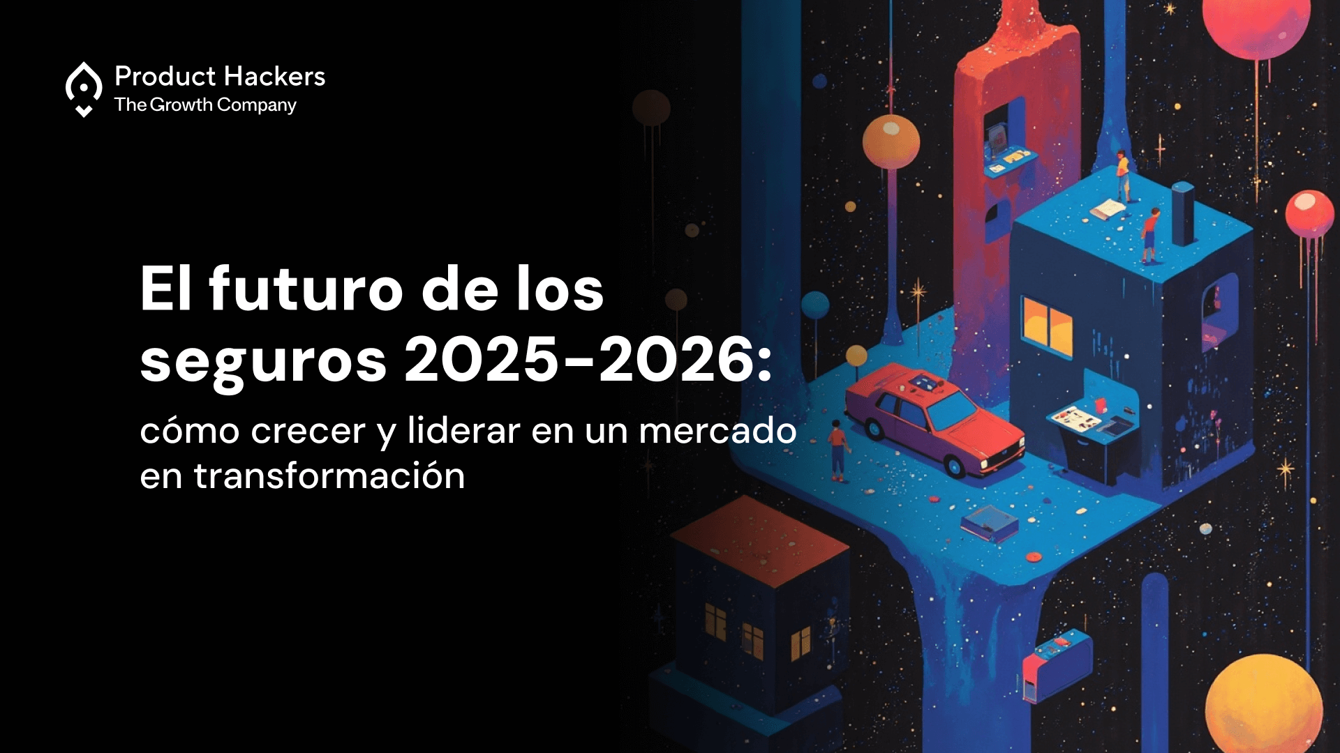 Portada del informe 'El futuro de los seguros 2025-2026' de Product Hackers, con ilustración futurista sobre la transformación del sector asegurador.