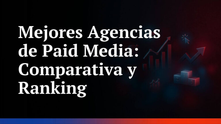 Mejores Agencias de Paid Media 2026: Ranking Completo y Comparativa